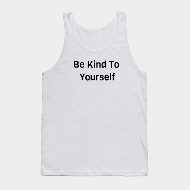 Be Kind To Yourself Tank Top by Jitesh Kundra